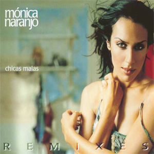 Disco Chicas Malas (Remixes) de Mónica Naranjo