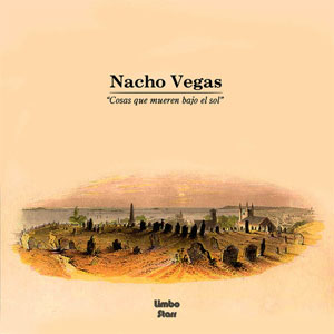 Disco Cosas Que Mueren Bajo el Sol de Nacho Vegas
