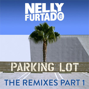 Disco Parking Lot (The Remixes, Part 1) de Nelly Furtado