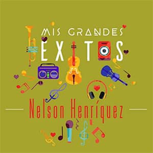 Álbum Mis Grandes Éxitos de Nelson Henríquez