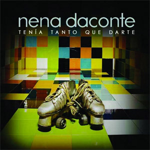 Disco Tenía Tanto Que Darte de Nena Daconte
