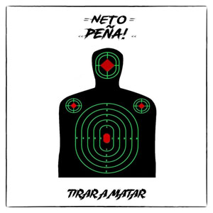 Disco Tirar a Matar de Neto Peña