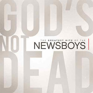 Disco God's Not Dead: The Greatest Hits of the Newsboys de Newsboys
