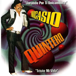 Disco Llorando Por Ti Únicamente, Triste Mi Vida de Nicasio Quintero