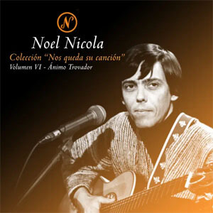 Disco Colección Nos Queda Su Canción, Vol. 6: Ánimo Trovador de Noel Nicola