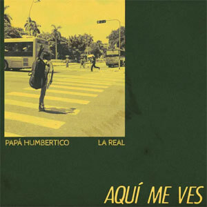 Disco Aquí Me Ves de Papa Humbertico