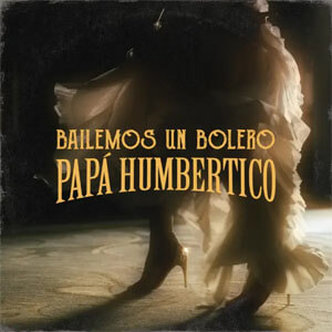 Disco Bailemos un Bolero de Papa Humbertico