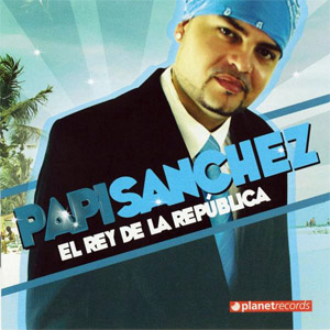 Disco El Rey De La República de Papi Sánchez