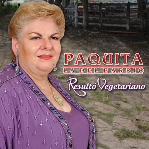 Disco Resulto vegetariano de Paquita la del Barrio