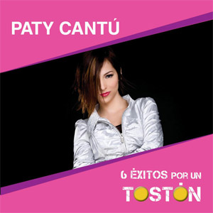Disco 6 Éxitos Por Un Tostón (EP) de Paty Cantú