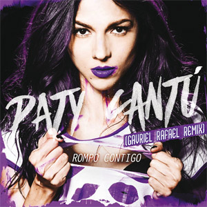 Disco Rompo Contigo (Gavriel Rafael Remix) de Paty Cantú