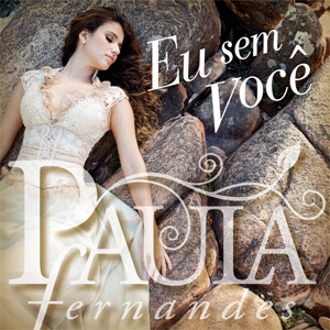 Disco Eu Sem Voce de Paula Fernándes