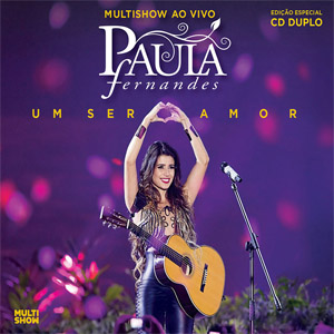 Disco Multishow Ao Vivo: Um Ser Amor de Paula Fernándes