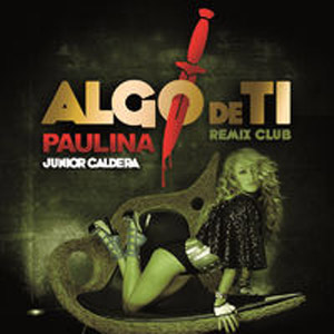 Disco Algo De Ti (Remix Club Junior Caldera) de Paulina Rubio