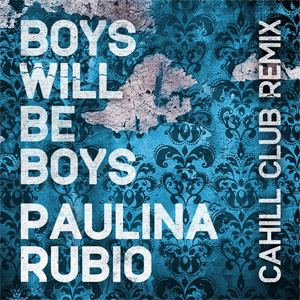 Disco Boys Will Be Boys (Cahill Club Remix) de Paulina Rubio