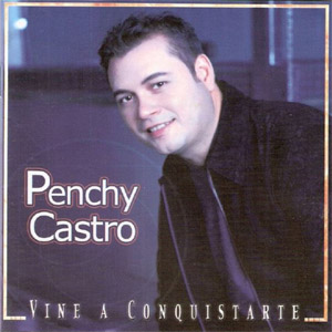 Disco Viene A Conquistarte de Penchy Castro