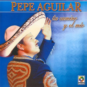 Disco Tu Camino y el Mío de Pepe Aguilar