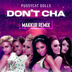 Disco Don't Cha (Makkur Remix) de Pussycat Dolls