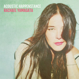 Disco Acoustic Happenstance de Rachael Yamagata