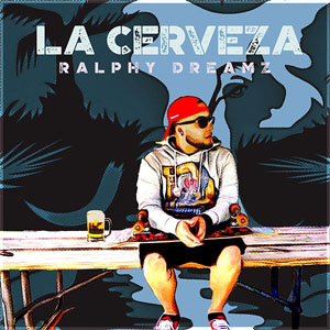 Disco La Cerveza de Ralphy Dreamz