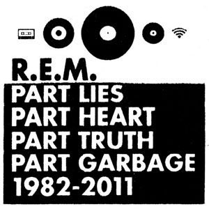 Disco Part Lies, Part Heart, Part Truth, Part Garbage 1982-2011 de R.E.M.