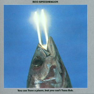 Disco You Can Tune A Piano, But You Can't Tuna Fish de REO Speedwagon