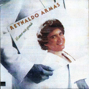 Disco El Amor Más Grande de Reynaldo Armas