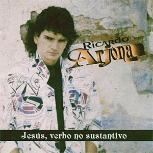 Disco Jesús Verbo No Sustantivo de Ricardo Arjona