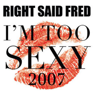 Disco I'm Too Sexy 2007 de Right Said Fred