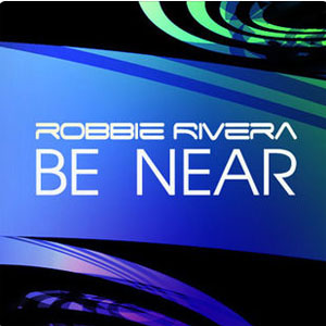 Disco Be Near de Robbie Rivera
