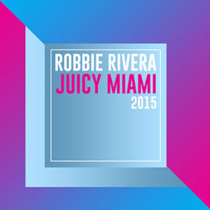 Disco Juicy Miami 2015 de Robbie Rivera