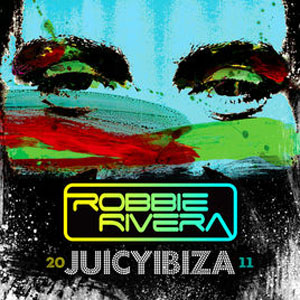 Disco Juicy Ibiza 2011 de Robbie Rivera