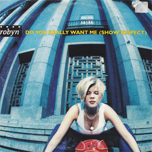 Disco Do You Really Want Me (Show Respect) de Robyn