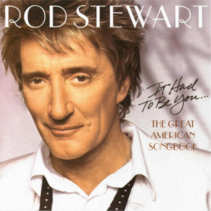 Disco It Had To Be You (The Great American Songbook)  de Rod Stewart