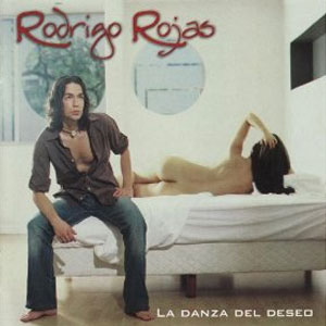 Disco La Danza del Deseo de Rodrigo Rojas