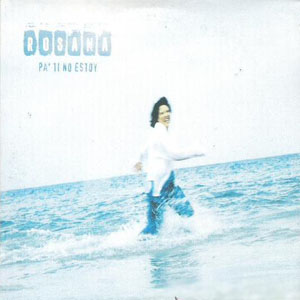 Disco Pa' Ti No Estoy de Rosana