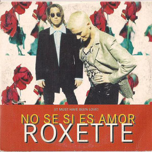 Disco No Se Si Es Amor (It Must Have Been Love) de Roxette