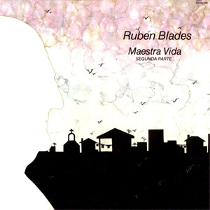 Disco Maestra Vida Segunda Parte de Rubén Blades