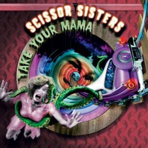 Disco Take Your Mama de Scissor Sisters