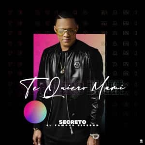 Disco Te Quiero Mami de Secreto El Famoso Biberón