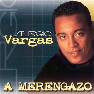Disco A Merengazo de Sergio Vargas