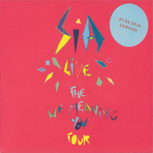 Disco The We Meaning You Tour 2010: Live At The Roundhouse de Sia