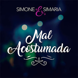 Disco Mal Acostumada de Simone & Simaria