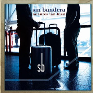 Disco Mientes Tan Bien de Sin Bandera