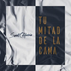 Disco Tu Mitad de la Cama de Sweet California