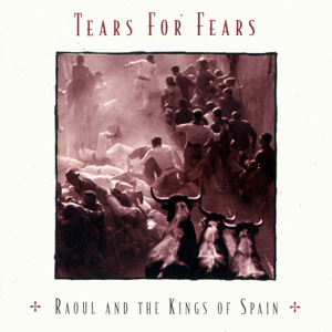 Disco Raoul And The Kings Of Spain de Tears for Fears