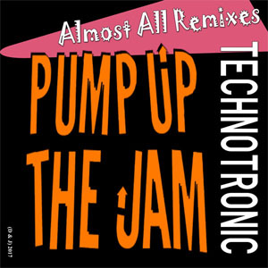 Disco Pump Up The Jam (Almost All Remixes) de Technotronic