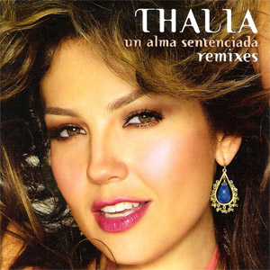 Disco Un Alma Sentenciada (Remixes) de Thalia