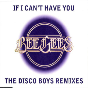 Disco If I Can't Have You (The Disco Boys Remixes) de Bee Gees