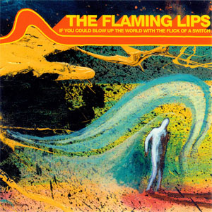 Disco If You Could Blow Up The World With The Flick Of A Switch de The Flaming Lips